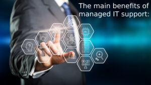 The main benefits of managed IT support